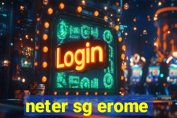 neter sg erome